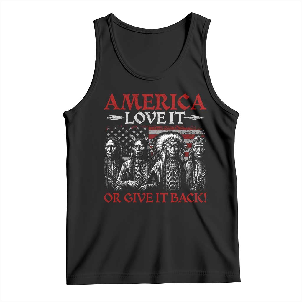 America Love It Or Give It Back Tank Top Native American Chiefs USA Flag TS11 Black Print Your Wear