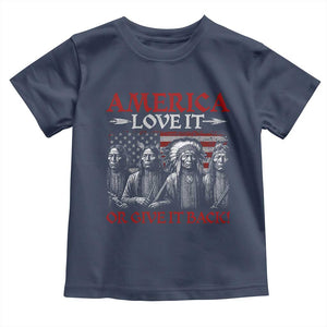 America Love It Or Give It Back Toddler T Shirt Native American Chiefs USA Flag TS11 Navy Print Your Wear