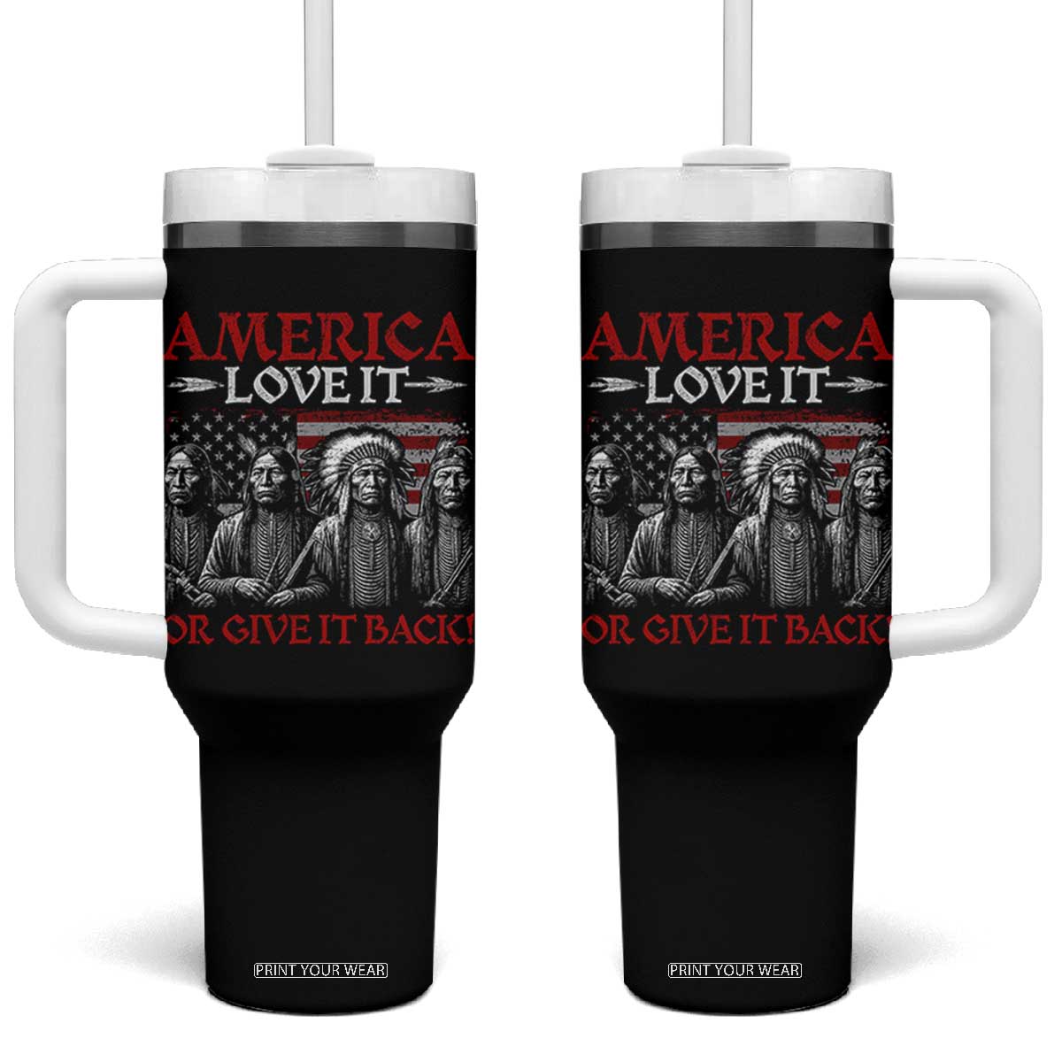 America Love It Or Give It Back Tumbler With Handle Native American Chiefs USA Flag TS11 One Size: 40 oz Black Print Your Wear