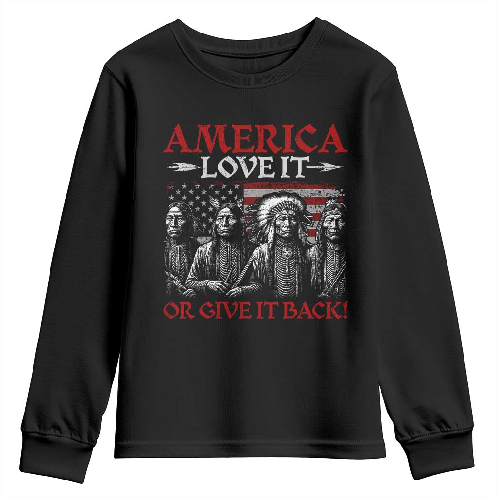 America Love It Or Give It Back Youth Sweatshirt Native American Chiefs USA Flag TS11 Black Print Your Wear