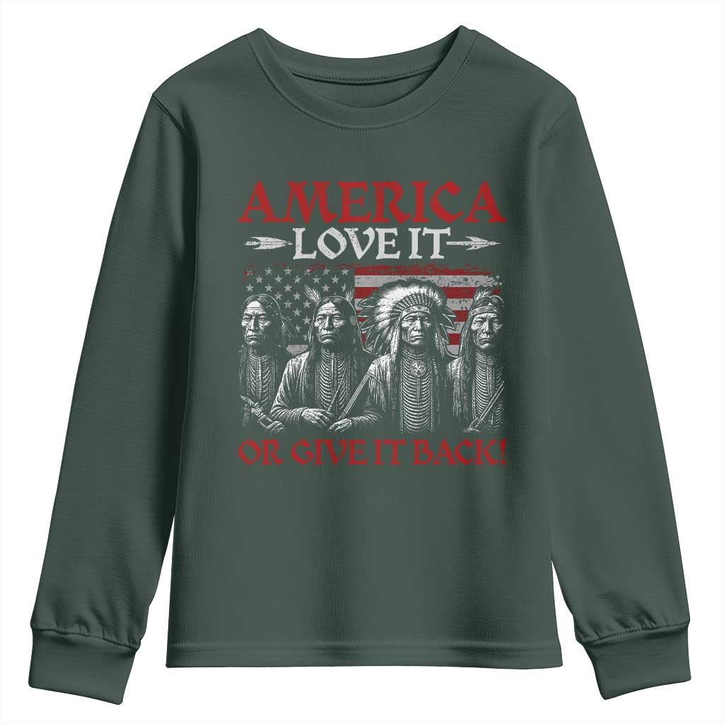 America Love It Or Give It Back Youth Sweatshirt Native American Chiefs USA Flag TS11 Dark Forest Green Print Your Wear