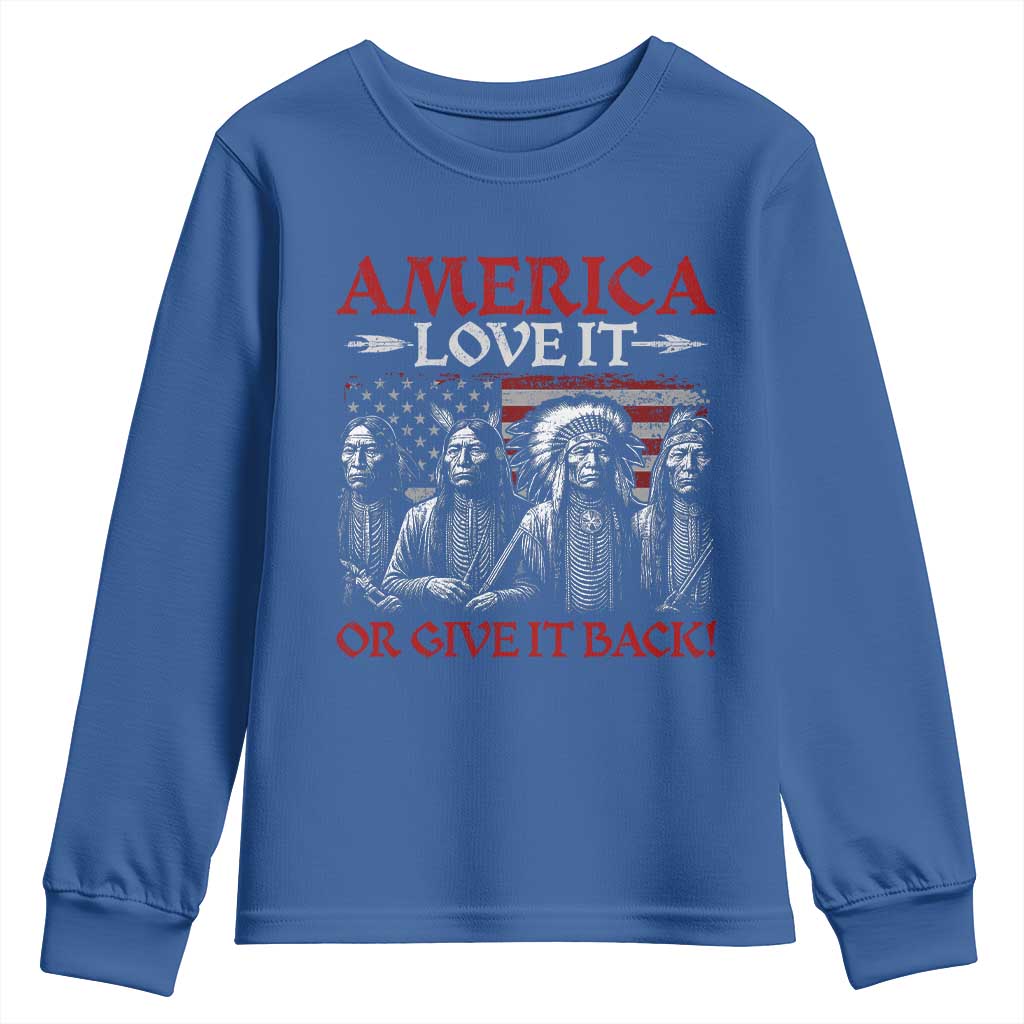 America Love It Or Give It Back Youth Sweatshirt Native American Chiefs USA Flag TS11 Royal Blue Print Your Wear