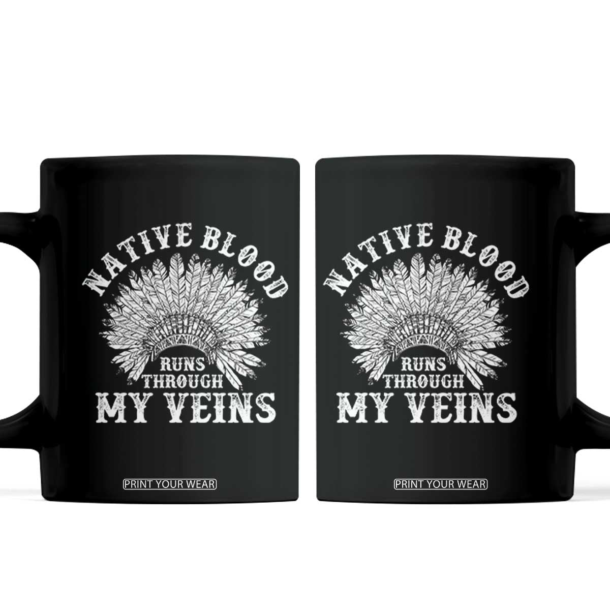 Native Blood Runs Through My Veins Coffee Mug Native American War Bonnet TS11 Black Print Your Wear