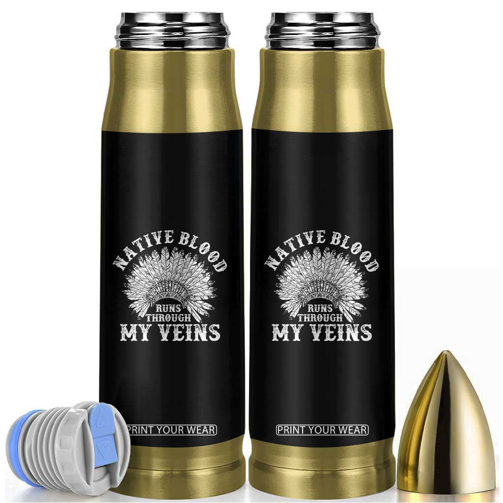 Native Blood Runs Through My Veins Bullet Tumbler Native American War Bonnet TS11 Black Print Your Wear