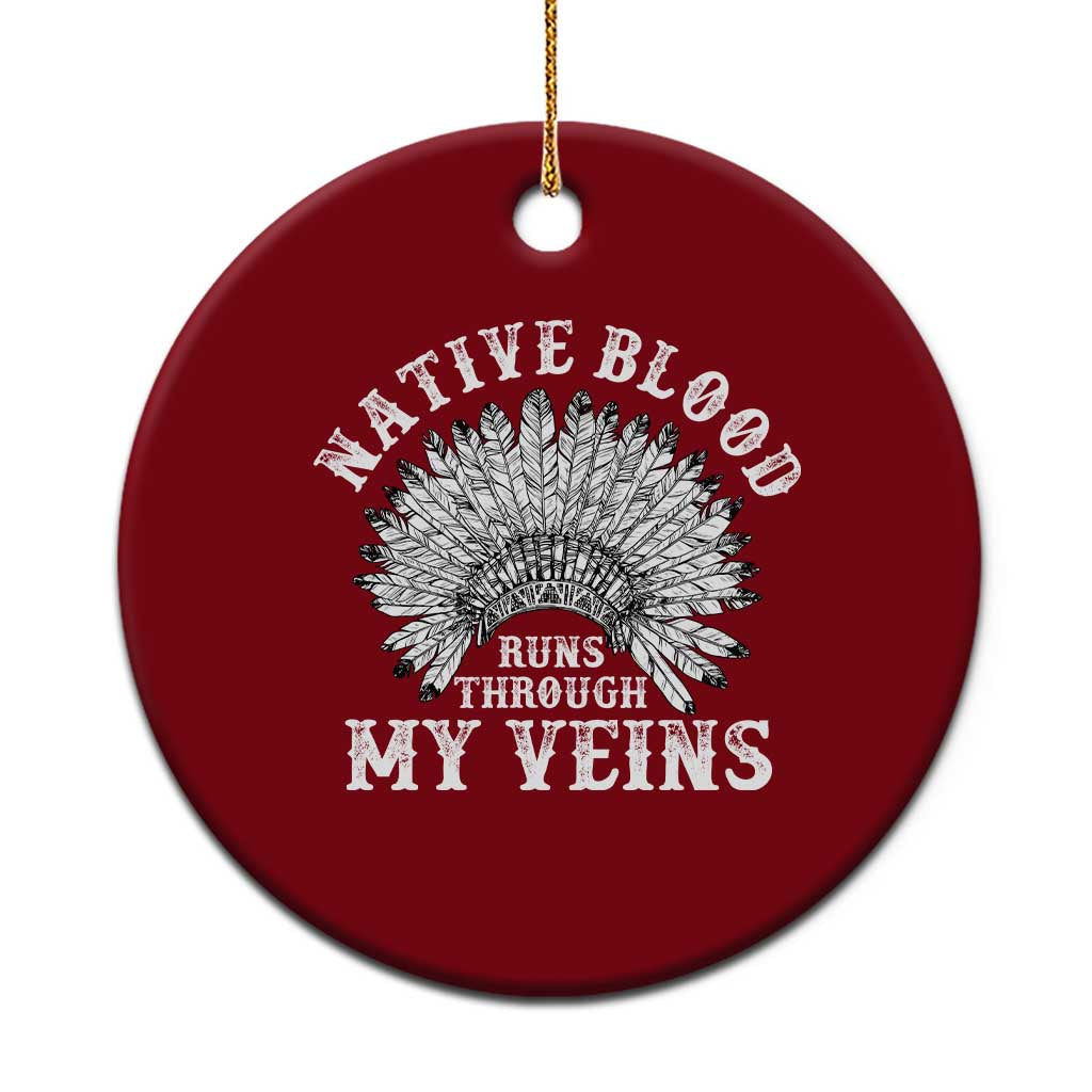 Native Blood Runs Through My Veins Ceramic Ornament Native American War Bonnet