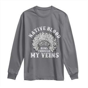 Native Blood Runs Through My Veins Long Sleeve Shirt Native American War Bonnet TS11 Charcoal Print Your Wear