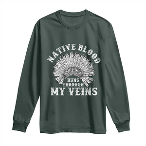 Native Blood Runs Through My Veins Long Sleeve Shirt Native American War Bonnet TS11 Dark Forest Green Print Your Wear