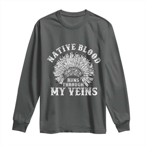 Native Blood Runs Through My Veins Long Sleeve Shirt Native American War Bonnet TS11 Dark Heather Print Your Wear