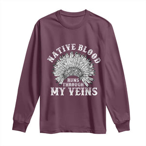 Native Blood Runs Through My Veins Long Sleeve Shirt Native American War Bonnet TS11 Maroon Print Your Wear