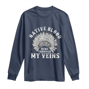 Native Blood Runs Through My Veins Long Sleeve Shirt Native American War Bonnet TS11 Navy Print Your Wear