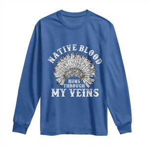 Native Blood Runs Through My Veins Long Sleeve Shirt Native American War Bonnet TS11 Royal Blue Print Your Wear
