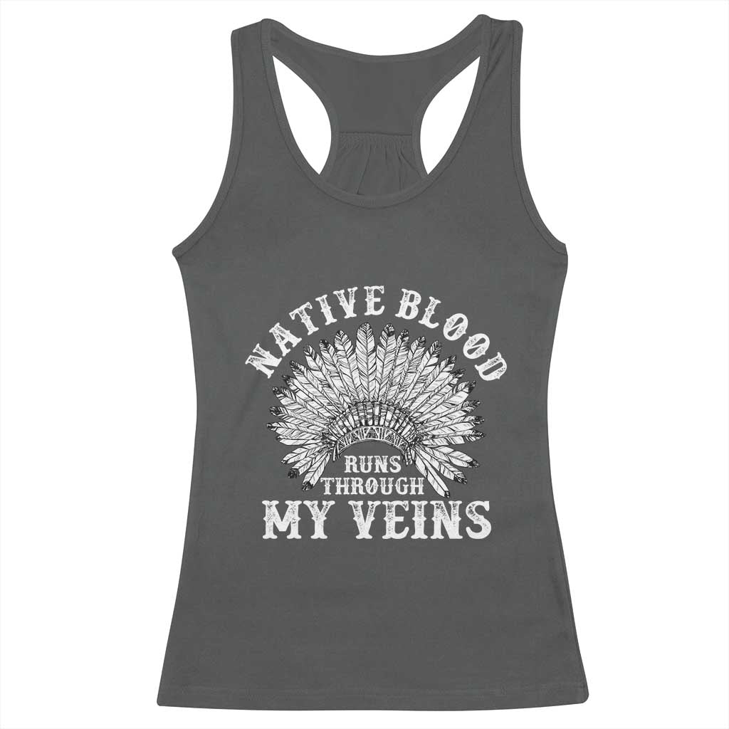Native Blood Runs Through My Veins Racerback Tank Top Native American War Bonnet TS11 Dark Heather Print Your Wear