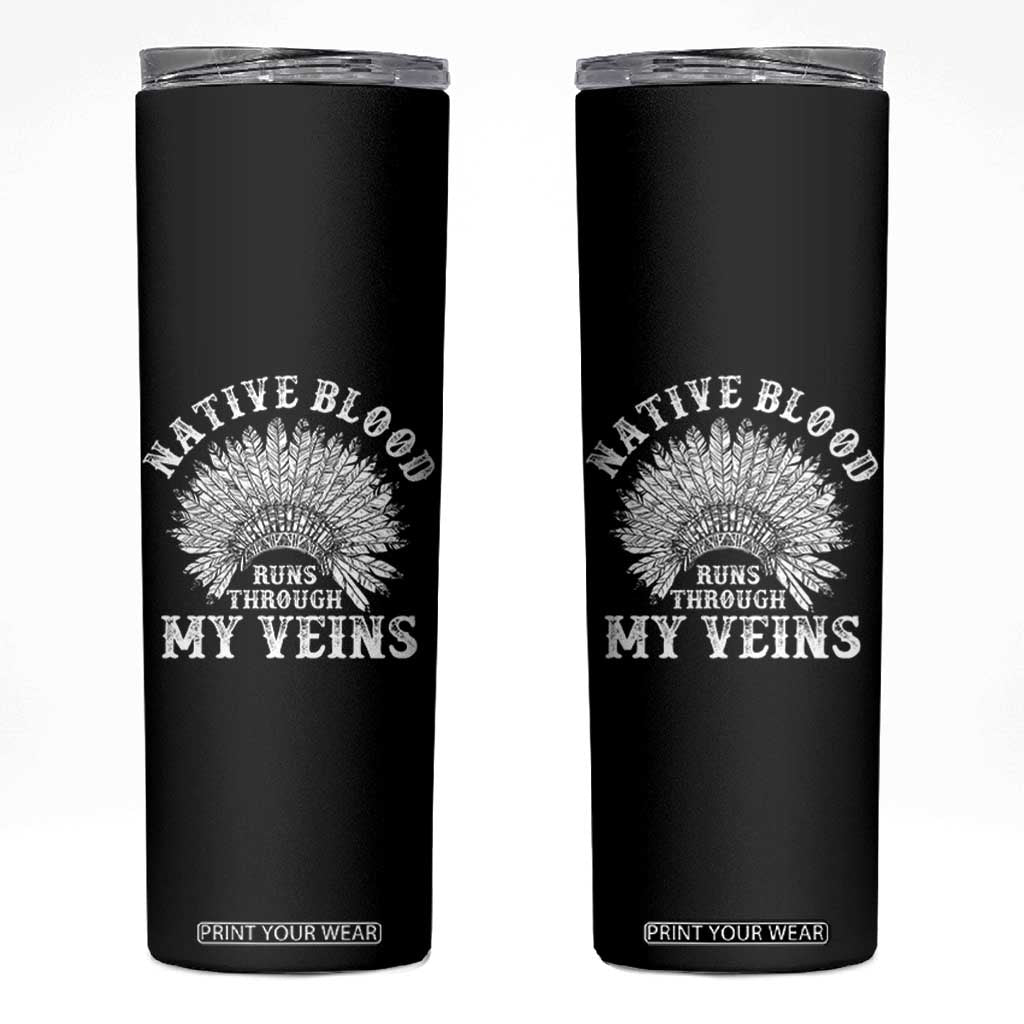 Native Blood Runs Through My Veins Skinny Tumbler Native American War Bonnet TS11 Black Print Your Wear