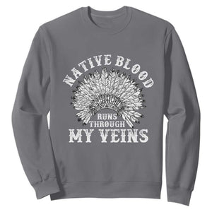 Native Blood Runs Through My Veins Sweatshirt Native American War Bonnet TS11 Charcoal Print Your Wear