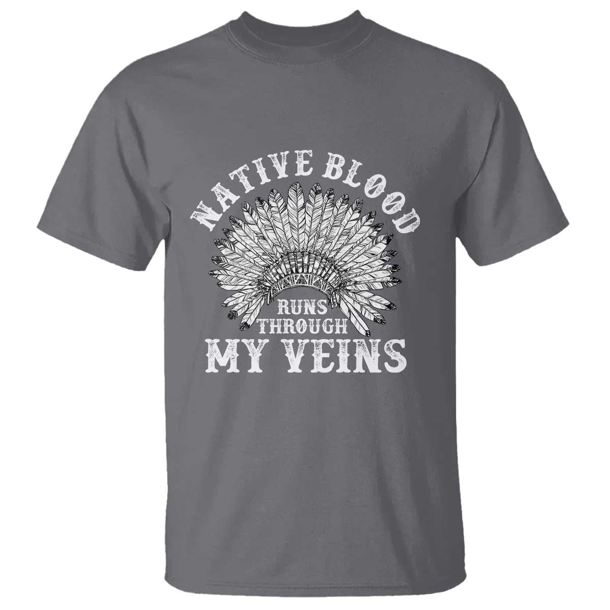 Native Blood Runs Through My Veins T Shirt Native American War Bonnet TS11 Charcoal Print Your Wear