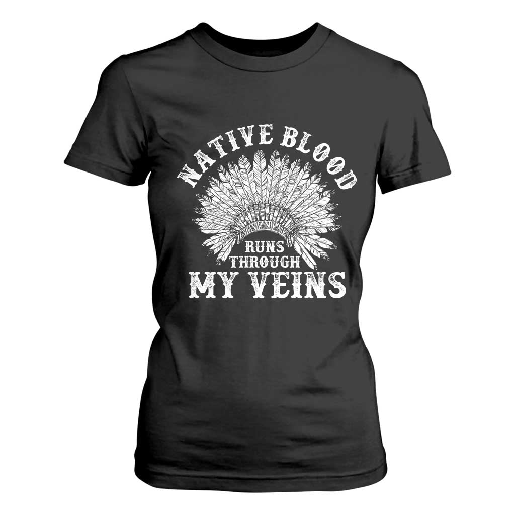 Native Blood Runs Through My Veins T Shirt For Women Native American War Bonnet TS11 Black Print Your Wear