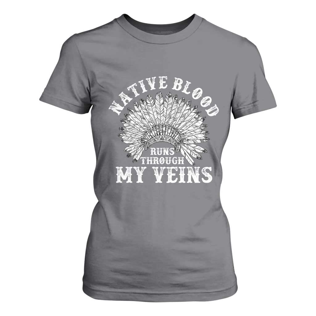 Native Blood Runs Through My Veins T Shirt For Women Native American War Bonnet TS11 Charcoal Print Your Wear