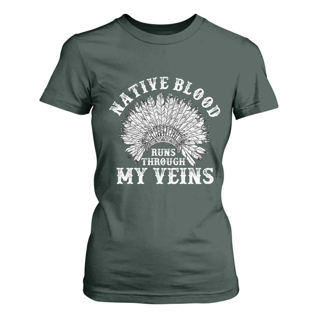 Native Blood Runs Through My Veins T Shirt For Women Native American War Bonnet TS11 Dark Forest Green Print Your Wear