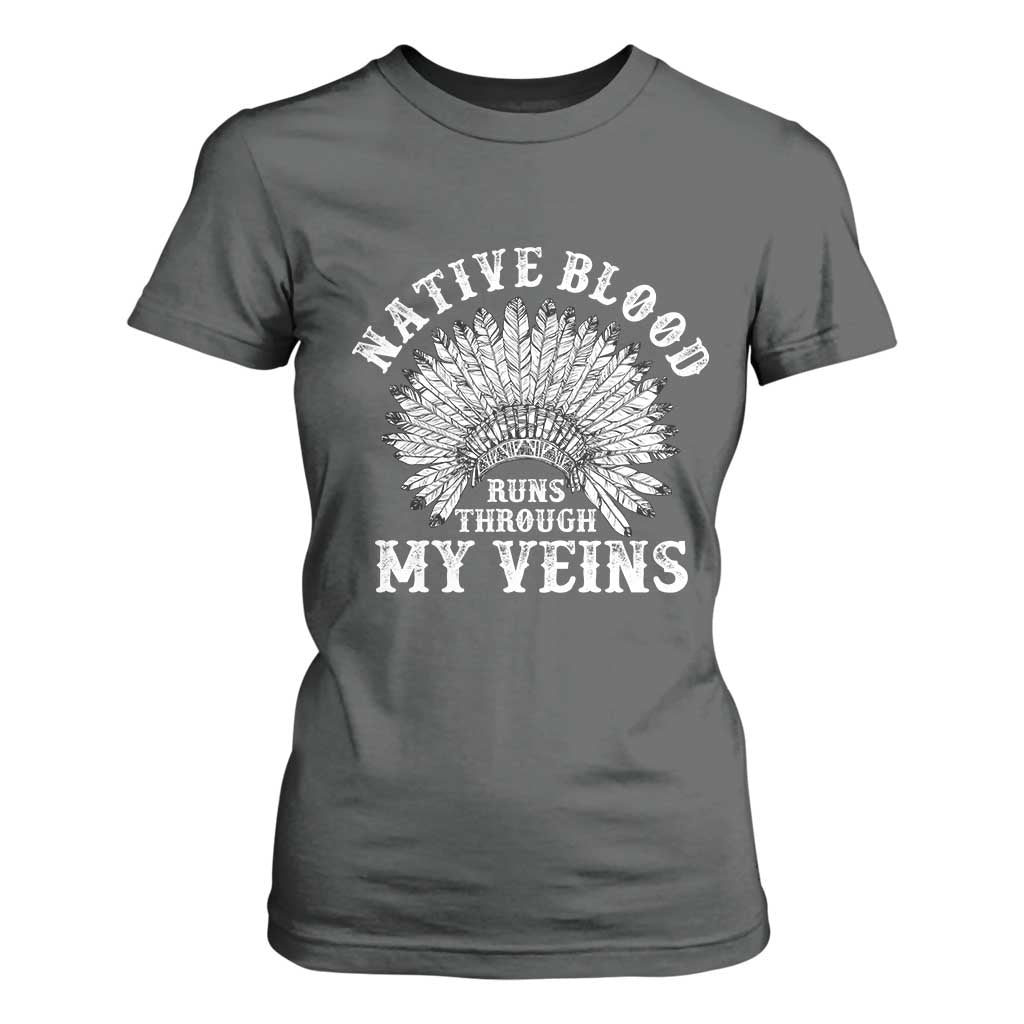 Native Blood Runs Through My Veins T Shirt For Women Native American War Bonnet TS11 Dark Heather Print Your Wear