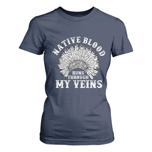 Native Blood Runs Through My Veins T Shirt For Women Native American War Bonnet TS11 Navy Print Your Wear