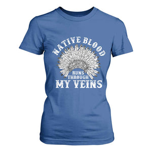 Native Blood Runs Through My Veins T Shirt For Women Native American War Bonnet TS11 Royal Blue Print Your Wear