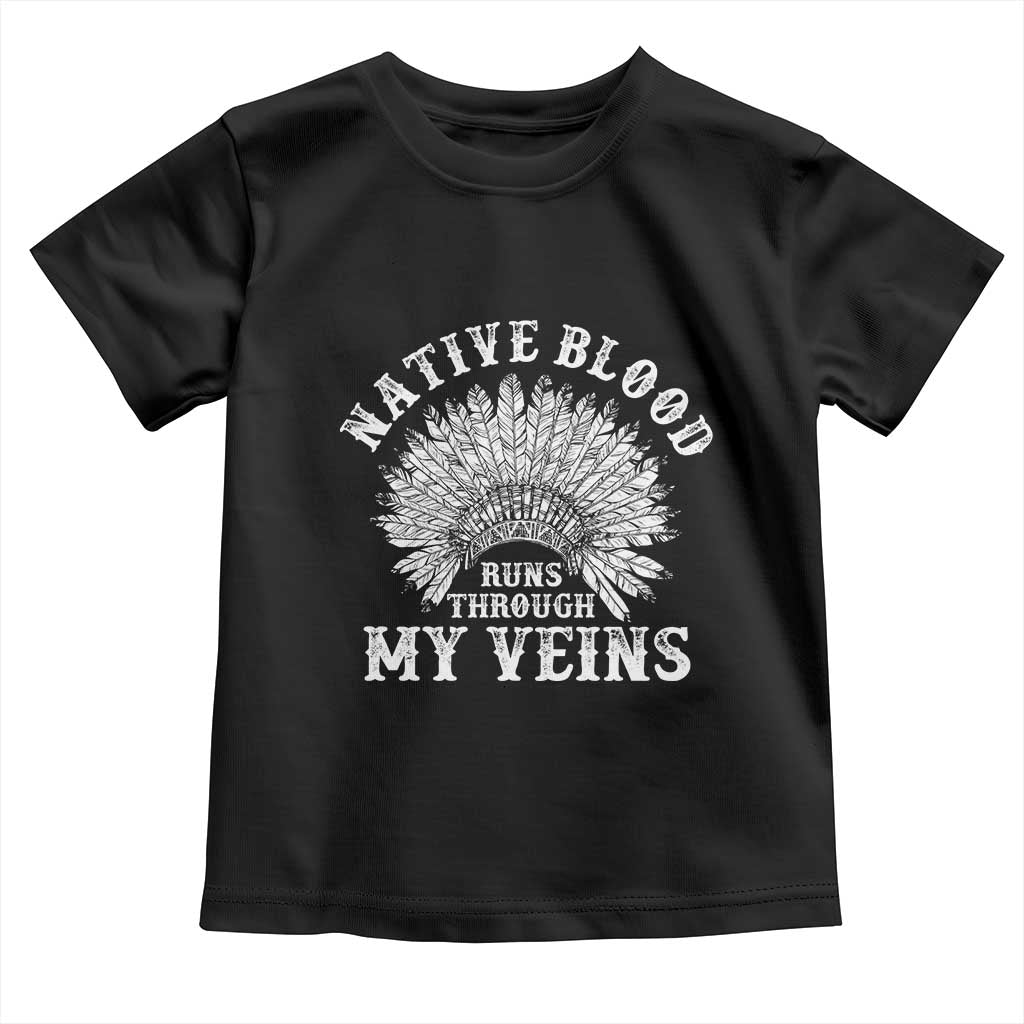 Native Blood Runs Through My Veins Toddler T Shirt Native American War Bonnet TS11 Black Print Your Wear