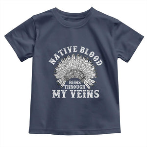 Native Blood Runs Through My Veins Toddler T Shirt Native American War Bonnet TS11 Navy Print Your Wear