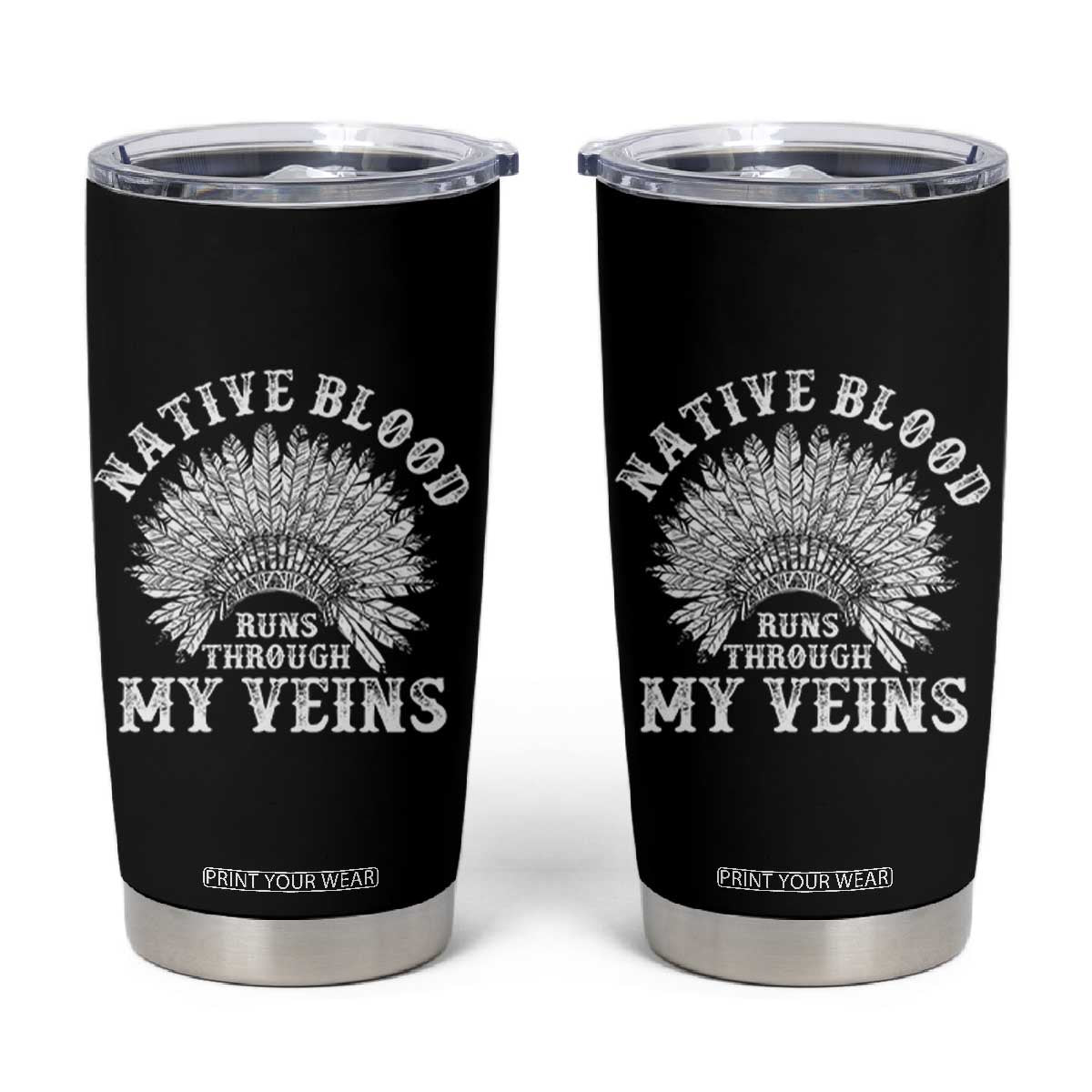 Native Blood Runs Through My Veins Tumbler Cup Native American War Bonnet TS11 Black Print Your Wear