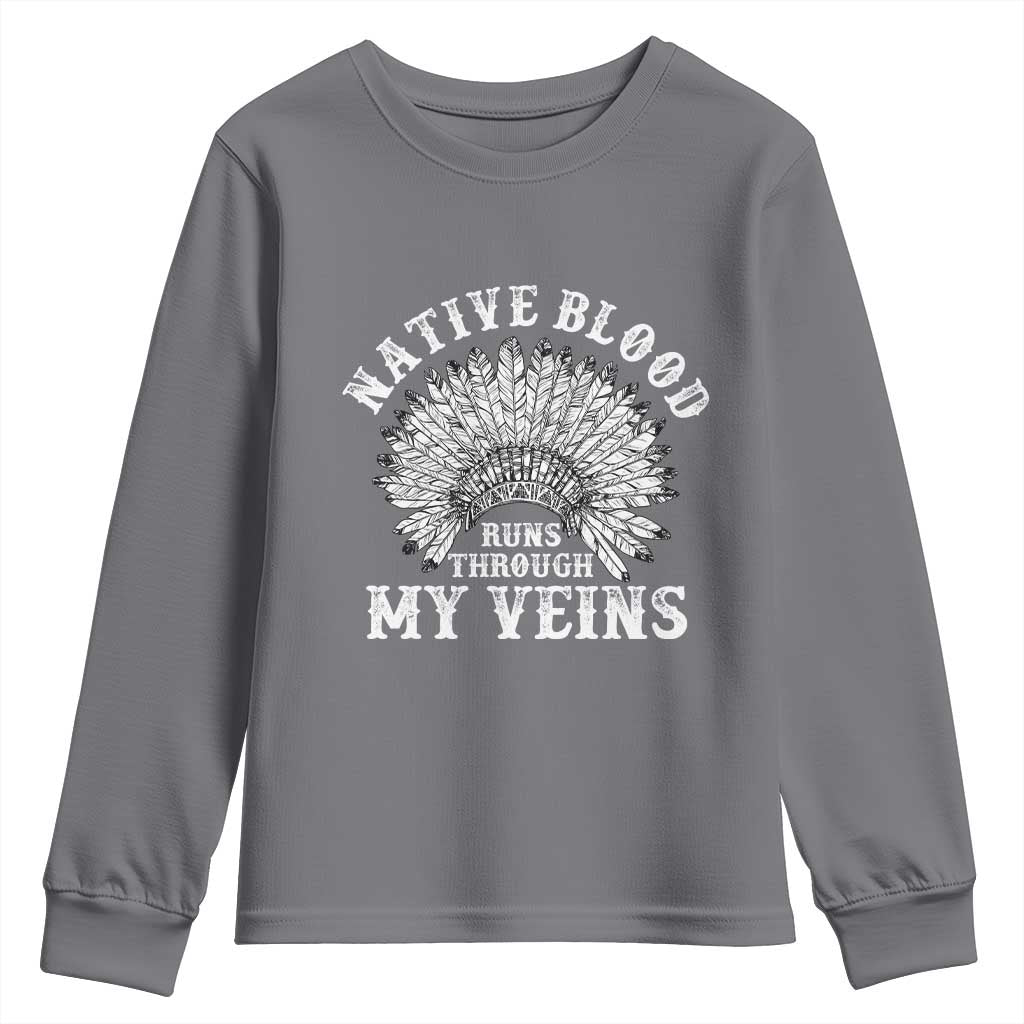 Native Blood Runs Through My Veins Youth Sweatshirt Native American War Bonnet TS11 Charcoal Print Your Wear