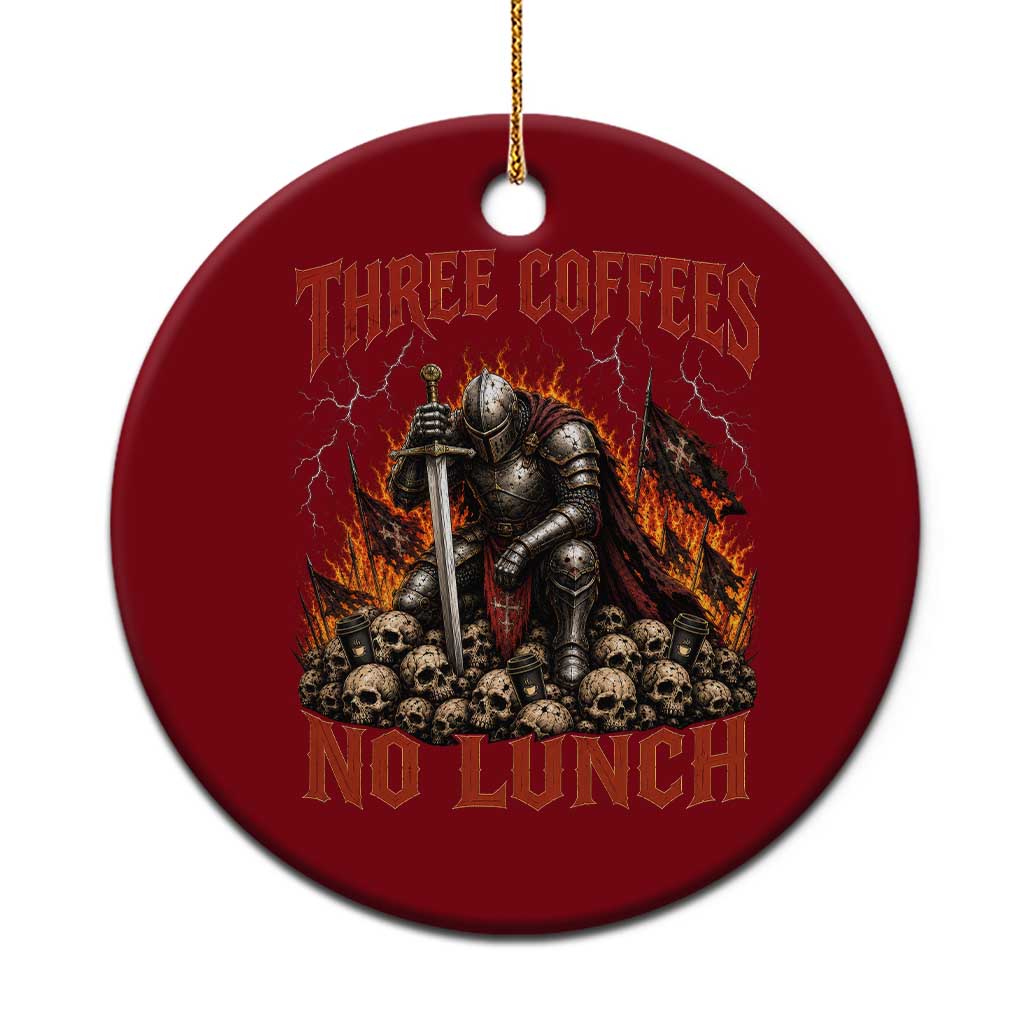Three Coffees No Lunch Ceramic Ornament Funny Medieval Knight Coffee Lover TS11 1pc Red Print Your Wear