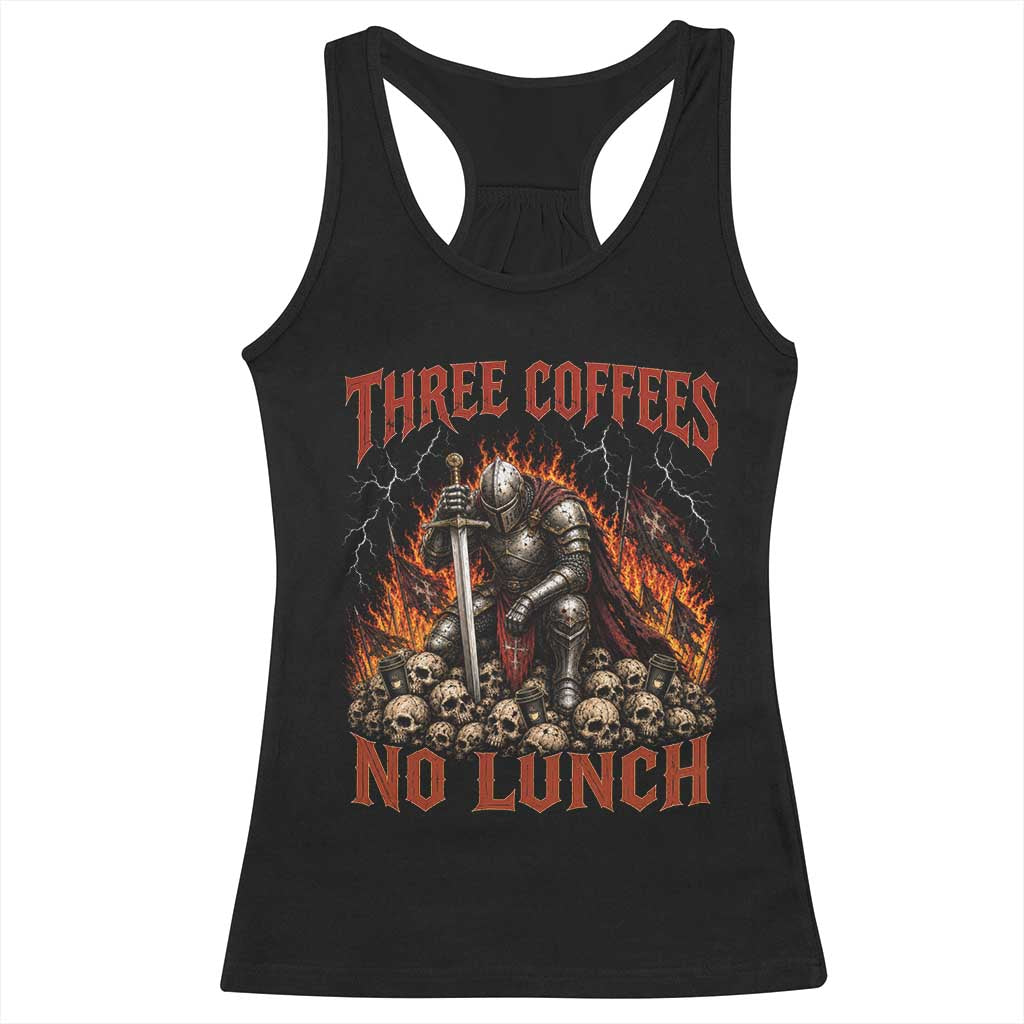 Three Coffees No Lunch Racerback Tank Top Funny Medieval Knight Coffee Lover TS11 Black Print Your Wear