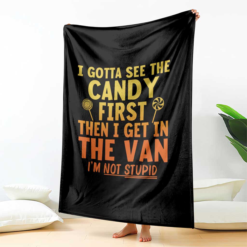 Funny I Gotta See The Candy First Then I Get In The Van I Am Not Stupid Throw Blanket Creepy Adult TS11 Print Your Wear