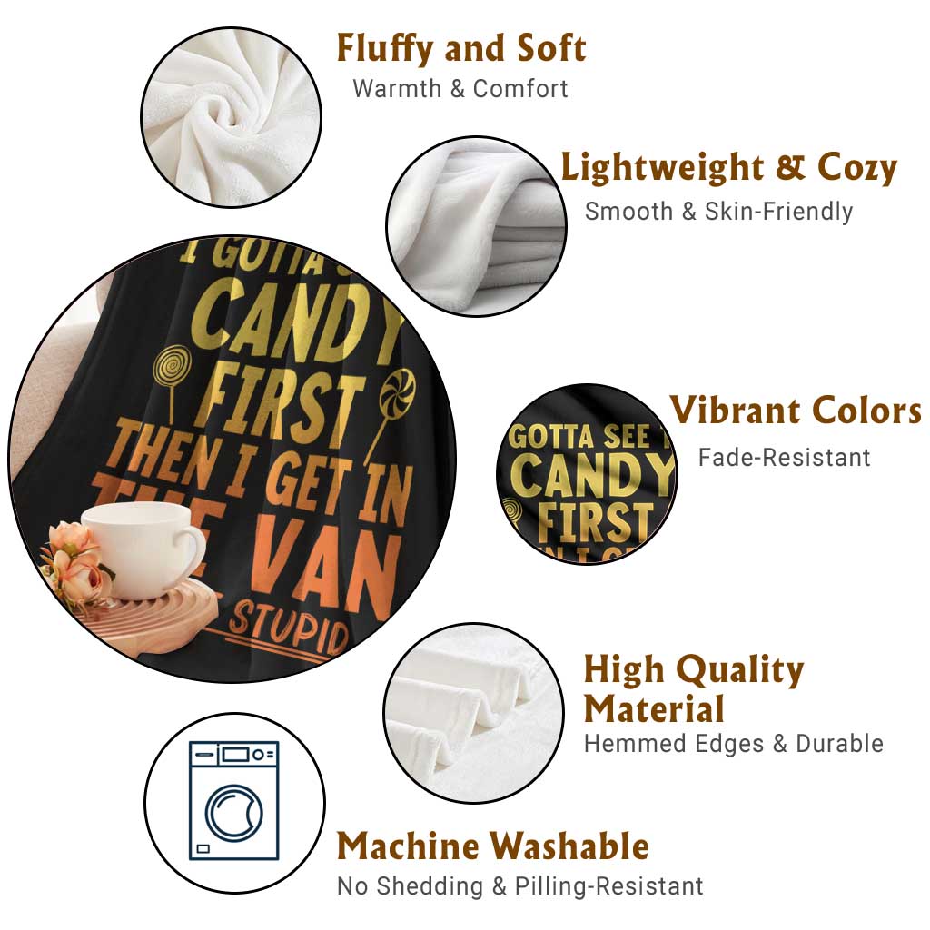 Funny I Gotta See The Candy First Then I Get In The Van I Am Not Stupid Throw Blanket Creepy Adult TS11 Print Your Wear