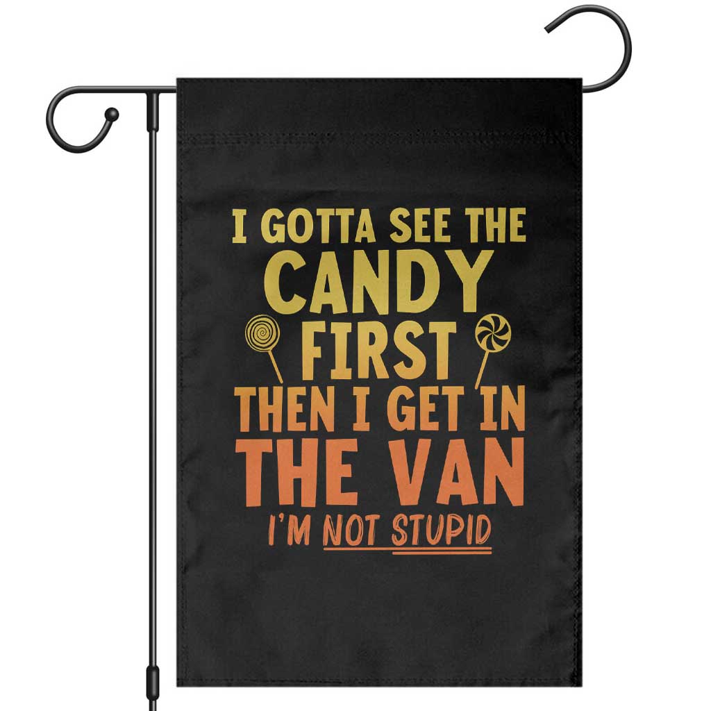 Funny I Gotta See The Candy First Then I Get In The Van I Am Not Stupid Garden Flag Creepy Adult TS11 Black Print Your Wear