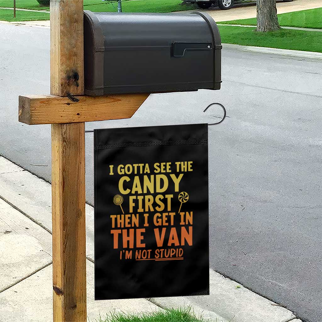 Funny I Gotta See The Candy First Then I Get In The Van I Am Not Stupid Garden Flag Creepy Adult TS11 Print Your Wear