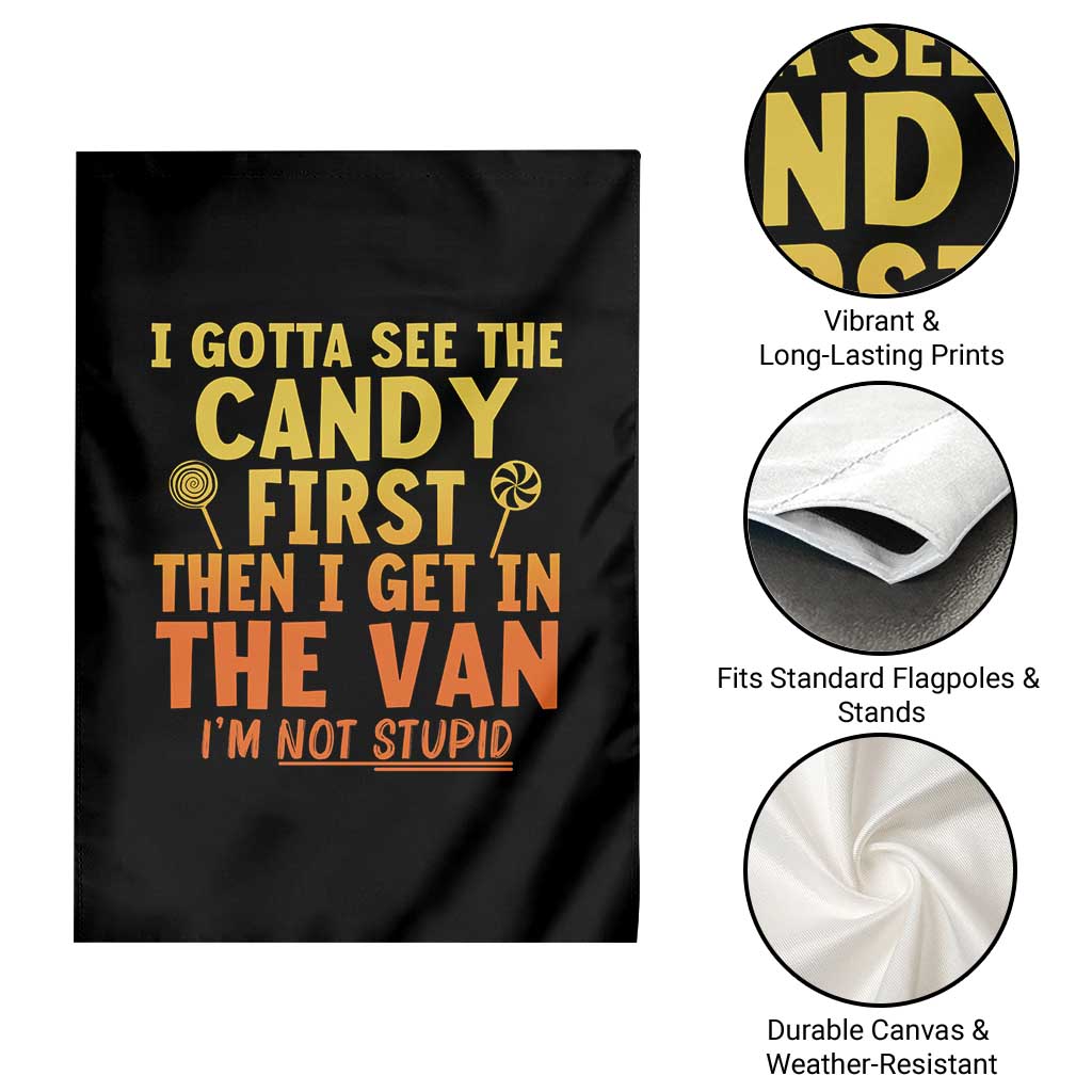 Funny I Gotta See The Candy First Then I Get In The Van I Am Not Stupid Garden Flag Creepy Adult TS11 Print Your Wear