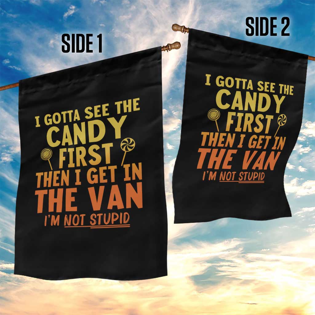 Funny I Gotta See The Candy First Then I Get In The Van I Am Not Stupid Garden Flag Creepy Adult TS11 Print Your Wear