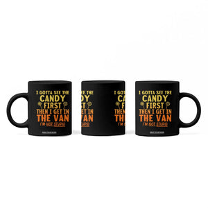Funny I Gotta See The Candy First Then I Get In The Van I Am Not Stupid Coffee Mug Creepy Adult TS11 Print Your Wear