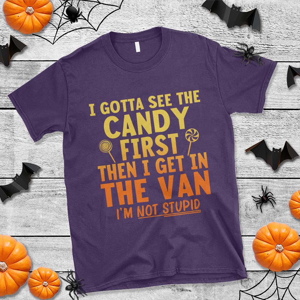 Funny I Gotta See The Candy First Then I Get In The Van I Am Not Stupid T Shirt Creepy Adult TS11 Purple Print Your Wear