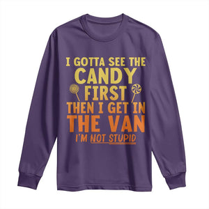 Funny I Gotta See The Candy First Then I Get In The Van I Am Not Stupid Long Sleeve Shirt Creepy Adult TS11 Purple Print Your Wear