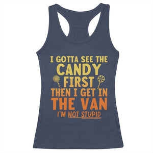 Funny I Gotta See The Candy First Then I Get In The Van I Am Not Stupid Racerback Tank Top Creepy Adult TS11 Navy Print Your Wear