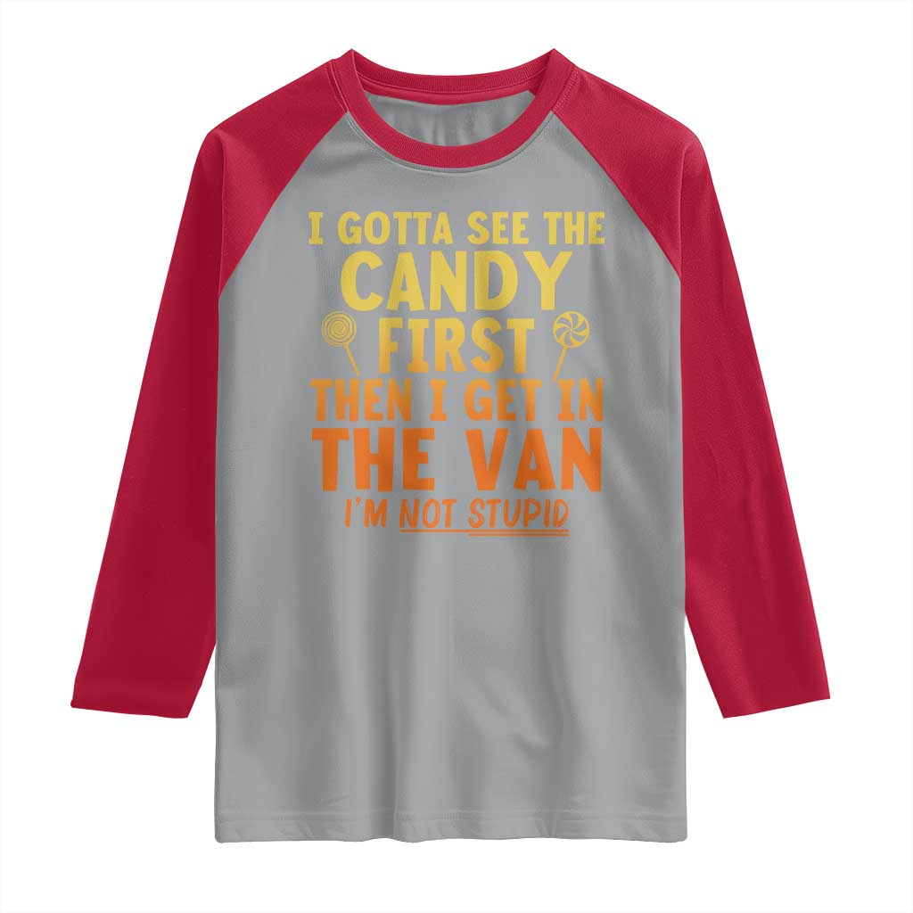 Funny I Gotta See The Candy First Then I Get In The Van I Am Not Stupid Raglan Shirt Creepy Adult TS11 Sport Gray Red Print Your Wear