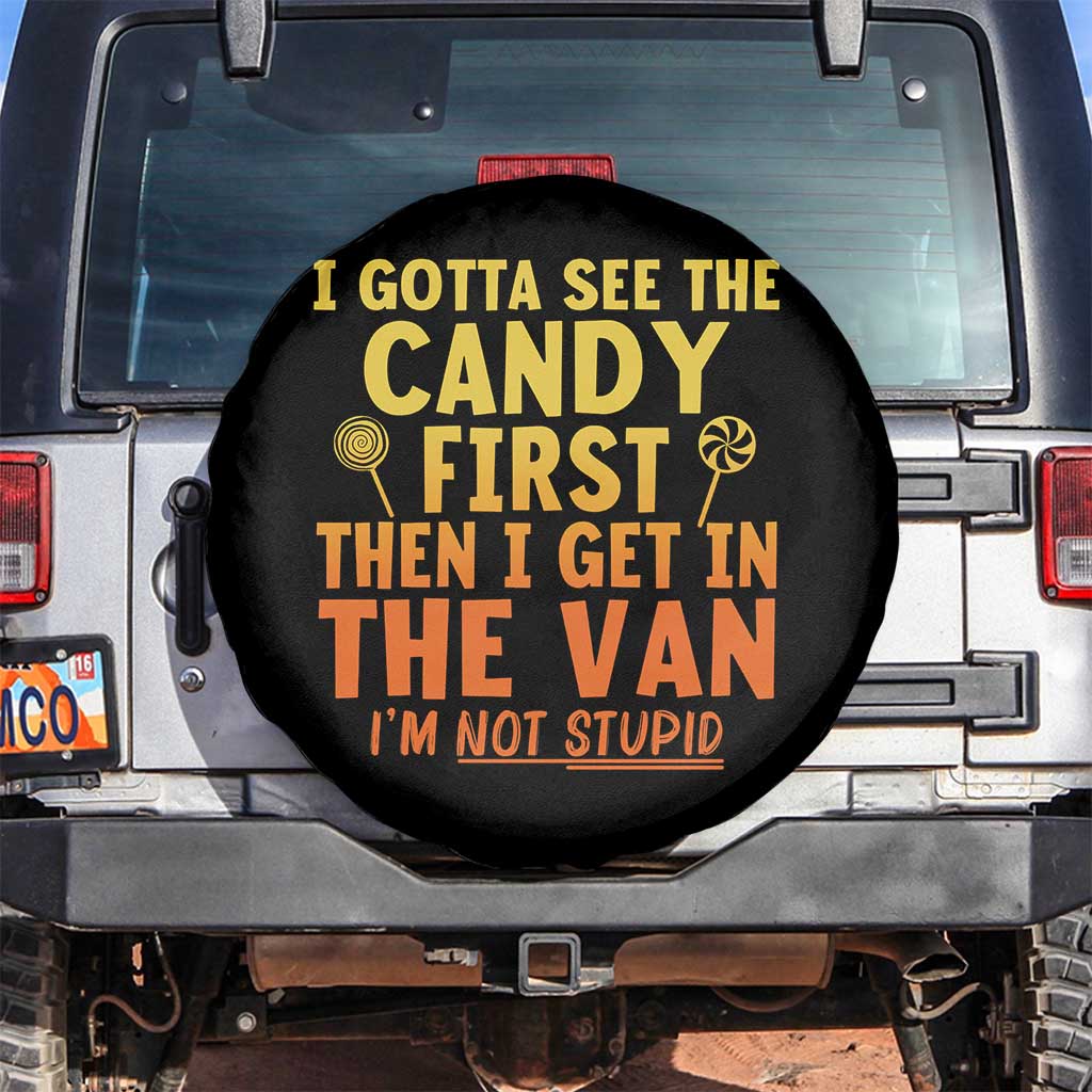 Funny I Gotta See The Candy First Then I Get In The Van I Am Not Stupid Spare Tire Cover Creepy Adult TS11 No hole Black Print Your Wear