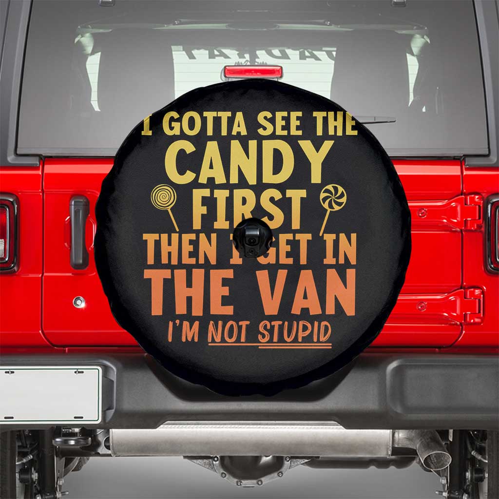 Funny I Gotta See The Candy First Then I Get In The Van I Am Not Stupid Spare Tire Cover Creepy Adult TS11 Black Print Your Wear