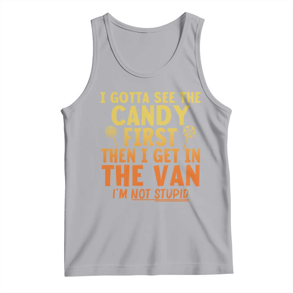 Funny I Gotta See The Candy First Then I Get In The Van I Am Not Stupid Tank Top Creepy Adult TS11 Athletic Heather Print Your Wear