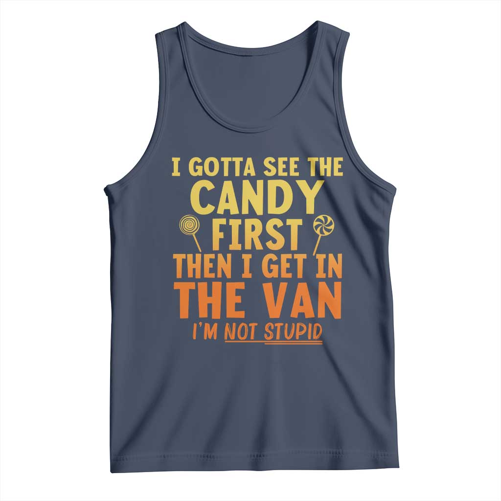 Funny I Gotta See The Candy First Then I Get In The Van I Am Not Stupid Tank Top Creepy Adult TS11 Navy Print Your Wear