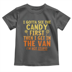 Funny I Gotta See The Candy First Then I Get In The Van I Am Not Stupid Toddler T Shirt Creepy Adult TS11 Dark Heather Print Your Wear