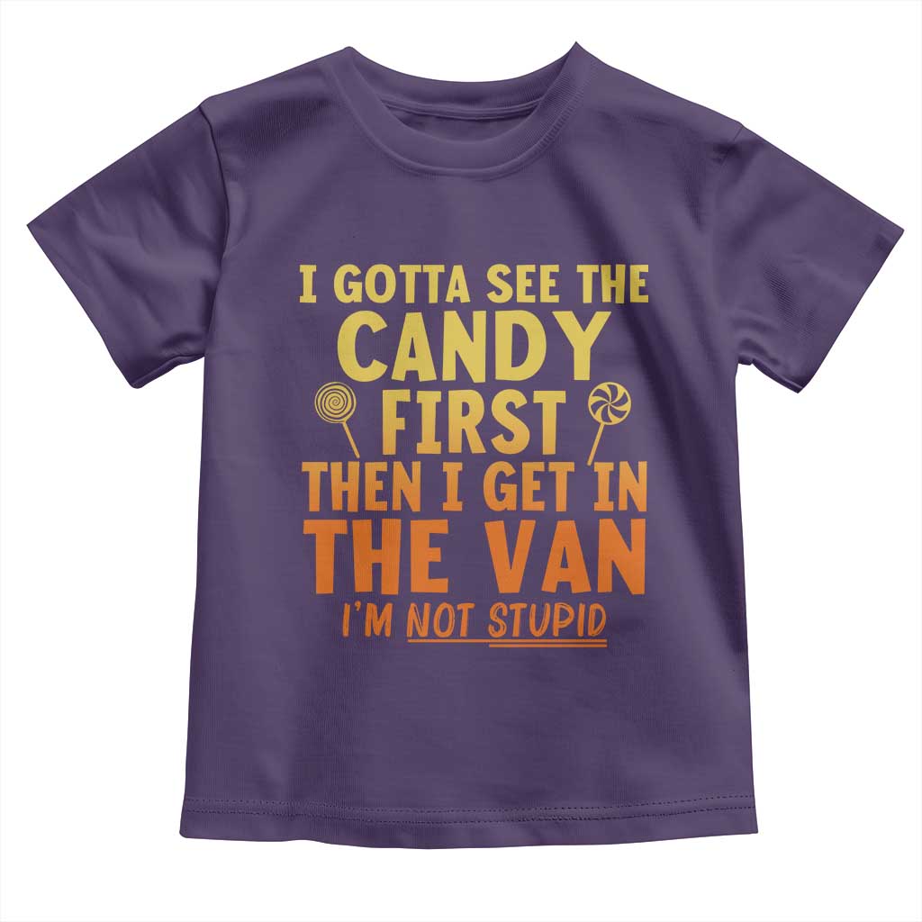 Funny I Gotta See The Candy First Then I Get In The Van I Am Not Stupid Toddler T Shirt Creepy Adult TS11 Purple Print Your Wear