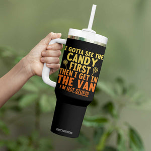 Funny I Gotta See The Candy First Then I Get In The Van I Am Not Stupid Tumbler With Handle Creepy Adult TS11 Print Your Wear