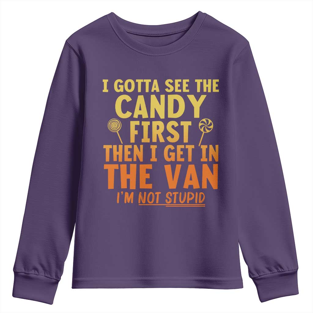 Funny I Gotta See The Candy First Then I Get In The Van I Am Not Stupid Youth Sweatshirt Creepy Adult TS11 Purple Print Your Wear